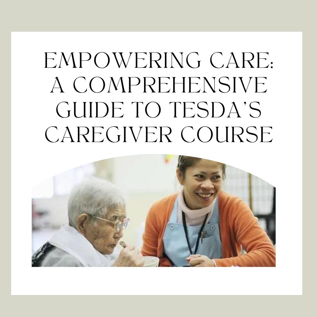 Empowering Care: A Comprehensive Guide to TESDA’s Caregiver Course